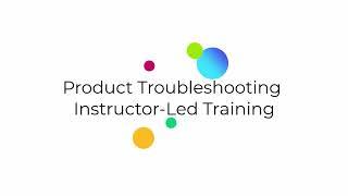 Product Troubleshooting: Instructor-Led Training Introduction