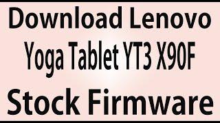 Download Lenovo Yoga Tablet YT3 X90F Stock Firmware