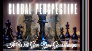 Global Perspective Project | It Will Give You Goosebumps