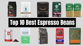 Top 10 Best Espresso Coffee Beans for 2025 || You Must Try!