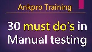 Manual testing 45 - 30 must do’s  in Manual testing | Good or best practices in manual testing