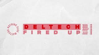 Deltech - Fired Up [Tech House]