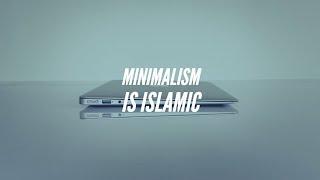 Minimalism is Islamic