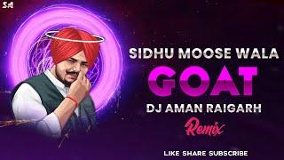 SIDHU MOOSE WALA NEW SONG (GOAT) PANJABI REMIX | DJ AMAN RAIGARH | DJ C2M | DJ LALLU SBK | DJ GOL2