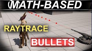 UE5: RayTrace Bullets - (Math Based!)