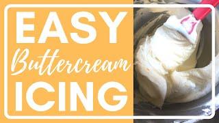 How to Make Easy Buttercream Icing!