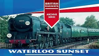 Waterloo Sunset 1958-1967 - UK British Railways Archive Series