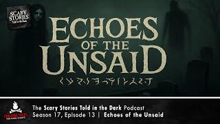 "Echoes of the Unsaid" S17E13  Scary Stories Told in the Dark (Horror Podcast)