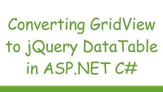 Converting GridView to jQuery DataTable in ASP.NET C#