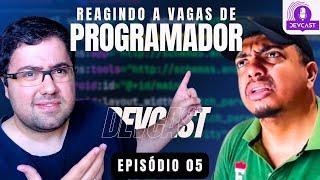 REAGINDO A VAGAS DE EMPREGO PARA PROGRAMADOR  | DevCast #05