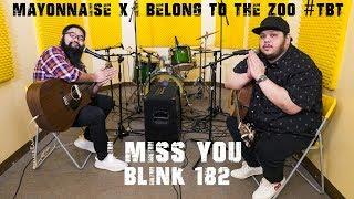 I Miss You - blink-182 | Mayonnaise x I Belong To The Zoo #TBT