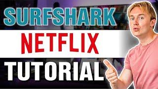 Surfshark Netflix Tutorial | Is it the Best VPN For Netflix?