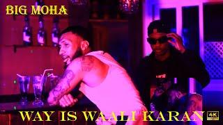 BIG MOHA || WAY IS WAALI KARAN || OFFICIAL MUSIC VIDEO 2024