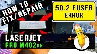 How to Fix | 50 2 Fuser Error | HP LaserJet Pro M402dn