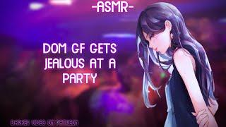 [ASMR] [ROLEPLAY] dom gf gets jealous at a party (binaural/F4A)