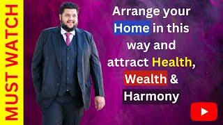 MUST WATCH || Arrange your Home in this way and attract Health, Wealth & Harmony || Vastu for Home