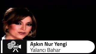 Aşkın Nur YENGİ -  Yalancı Bahar