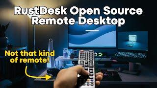 Open Source Remote Desktop with RustDesk - Windows, macOS, Linux