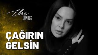 Ebru Gündeş - Çağırın Gelsin (Video Klip)