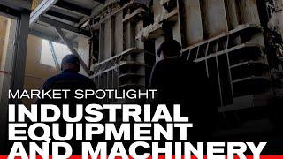 Market Spotlight: Industrial Equipment & Machinery