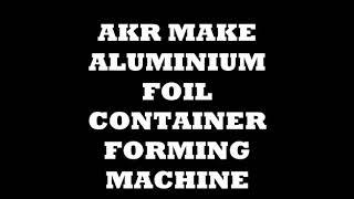 AKR aluminium foil container machine