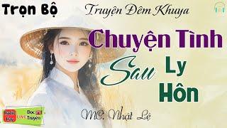 Nghe 1 lần nhớ đến già " CHUYỆN TÌNH SAU LY HÔN " | Nghe kể truyện đêm khuya Việt Nam ngủ rất ngon