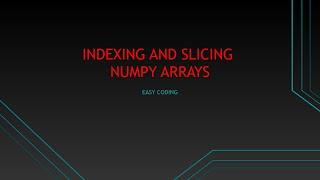 Indexing and Slicing With Numpy Arrays||Python Programming For Begginers Part-24