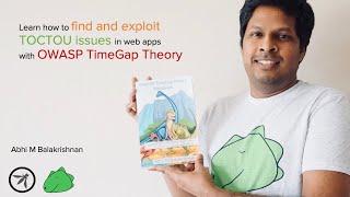 TOCTOU Race Conditions Primer with OWASP TimeGap Theory by Abhi M Balakrishnan