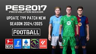 PES 2017 T99 Patch Update New Season 2024/2025 All Competitions - Download & Install