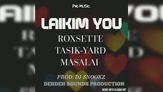 Roxsette, Tasik Yard & Masalai - Laikim You