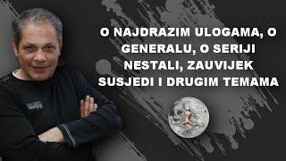 SLAVEN KNEZOVIC: O NAJDRAZIM ULOGAMA O GENERALU, O SERIJI NESTALI, ZAUVIJEK SUSJEDI I DRUGIM TEMAMA