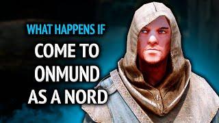 Skyrim ٠ What Happens if you COME to Onmund as a Nord