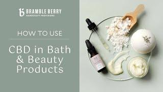 How to Use CBD in DIY Bath and Beauty Products + Tips for Selling | Bramble Berry