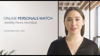 Online Personals Watch Weekly News Roundup - Dec 10th, 2022