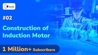 Construction of Three Phase Induction Motor - Three Phase Induction Motor - Electrical Machines 3