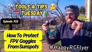 HOW TO PROTECT FPV GOGGLES FROM SUNSPOTS -Episode #23 (Tools & TipsTuesday) #FPV#DJIGoggles#FlyFPV