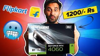 RTX 4060 For just 1200/- Rs on Flipkart .. But 