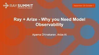 Ray + Arize - Why you Need Model Observability - Aparna Dhinakaran, Arize AI