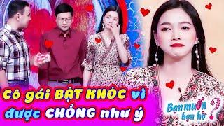 Cô gái xinh đẹp BẬT KHÓC tìm được chồng như ý làm Quyền Linh và khán giả xúc động  Bạn Muốn Hẹn Hò