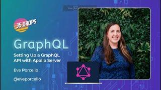 Setting Up a GraphQL API with Apollo Server ft. Eve Porcello | JS Drops