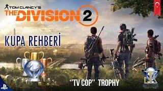 Tv Cop  / Kupa Rehberi | The Division 2