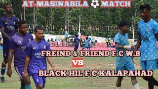 2nd Quarter Match //Black Hil f.c  Kalapahad vs Freind & Friend F c W.B //Masinabila Football Match