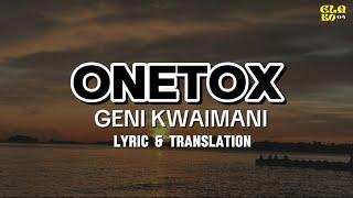 Onetox_Geni Kwaimani (Lirik & Terjemahan)