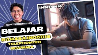 LATIHAN SPEAKING DARI TELEPROMPTER!! INSOMNIA!! BELAJAR BAHASA INGGRIS MUDAH