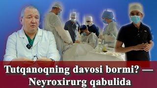 Tutqanoqning davosi bormi — Neyroxirurg qabulida