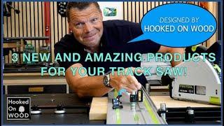 3 amazing new woodworking products for your tracksaw!