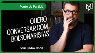 Quero conversar com bolsonaristas | Ponto de Partida