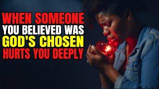 When Someone You Believed Was God's Will Hurts You | Unexpected Heartbreak