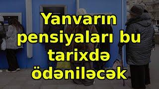 Yanvarın pensiyaları bu tarixdə ödəniləcək, xəbərlər, son xəbərlər, bugun