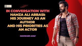 Hamza Ali Abbasi Talks Faith, His Journey as an Author, Faraar | Mahwash Ajaz